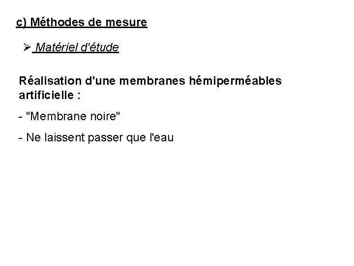 c) Méthodes de mesure Ø Matériel d'étude Réalisation d'une membranes hémiperméables artificielle : -