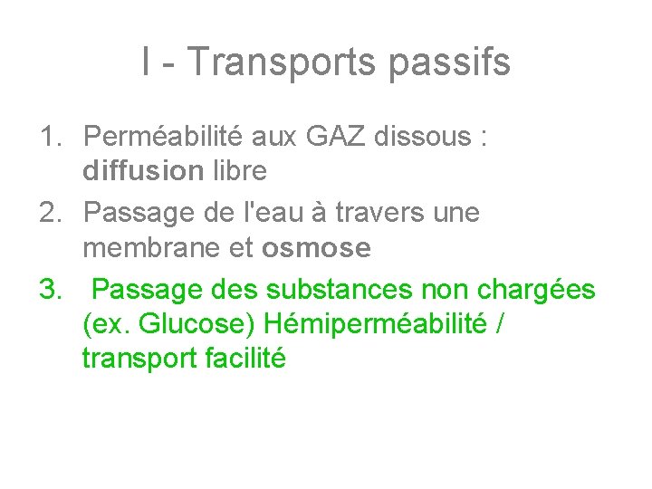 I - Transports passifs 1. Perméabilité aux GAZ dissous : diffusion libre 2. Passage