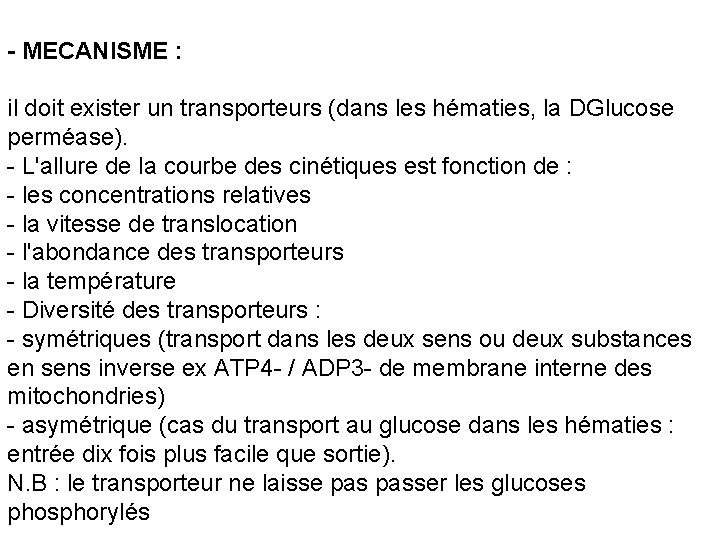 - MECANISME : il doit exister un transporteurs (dans les hématies, la DGlucose perméase).