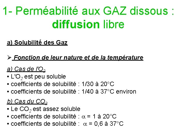 1 - Perméabilité aux GAZ dissous : diffusion libre a) Solubilité des Gaz Ø