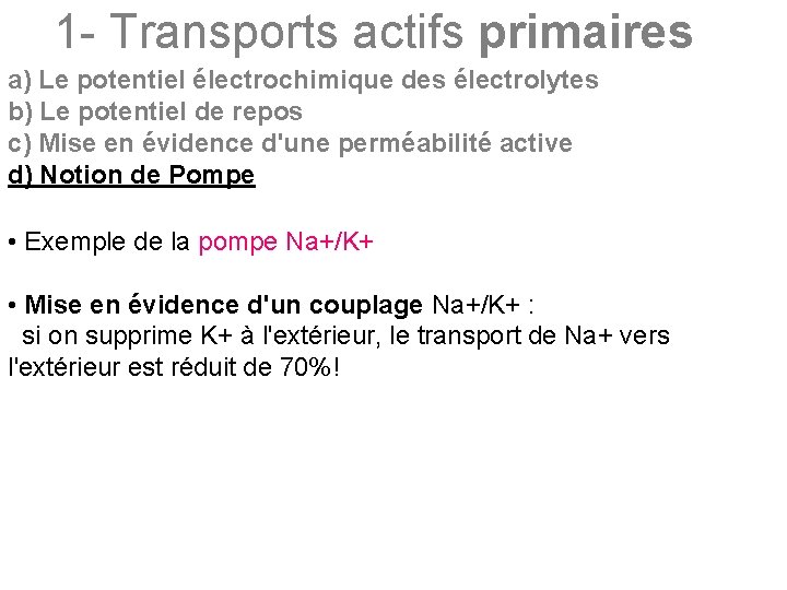 1 - Transports actifs primaires a) Le potentiel électrochimique des électrolytes b) Le potentiel