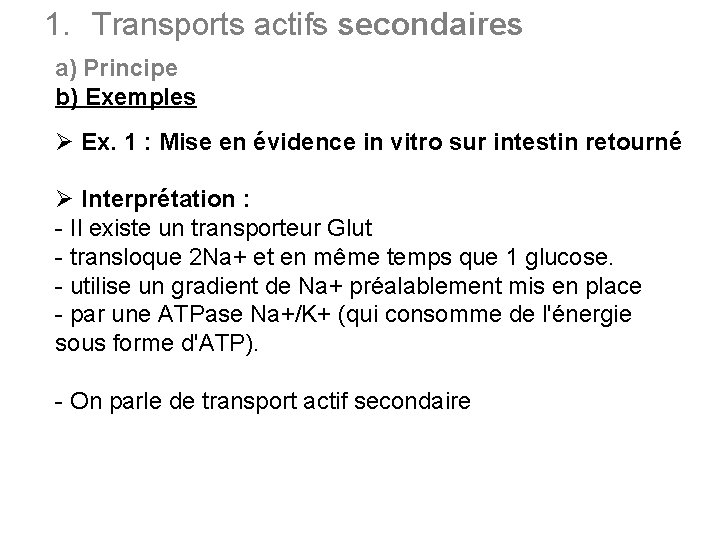 1. Transports actifs secondaires a) Principe b) Exemples Ø Ex. 1 : Mise en