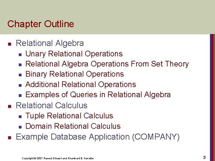 Chapter Outline n Relational Algebra n n n Relational Calculus n n n Unary