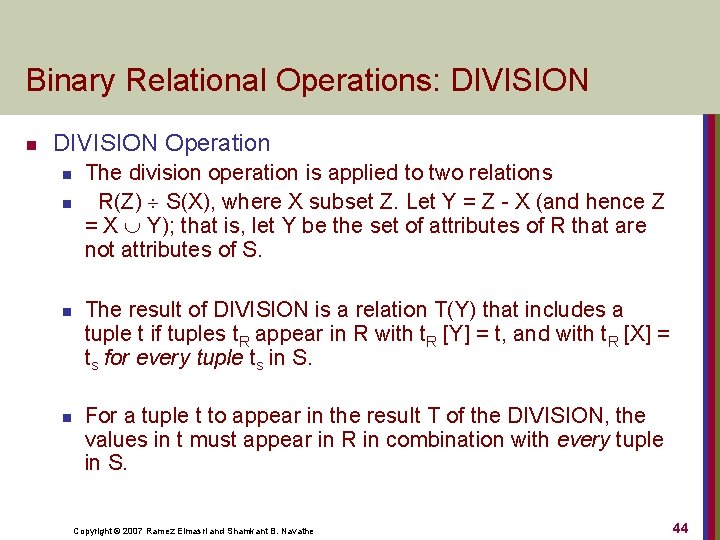 Binary Relational Operations: DIVISION n DIVISION Operation n n The division operation is applied