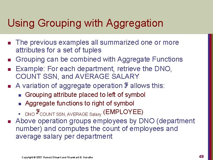 Using Grouping with Aggregation n n The previous examples all summarized one or more