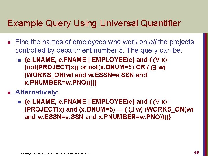 Example Query Using Universal Quantifier n Find the names of employees who work on