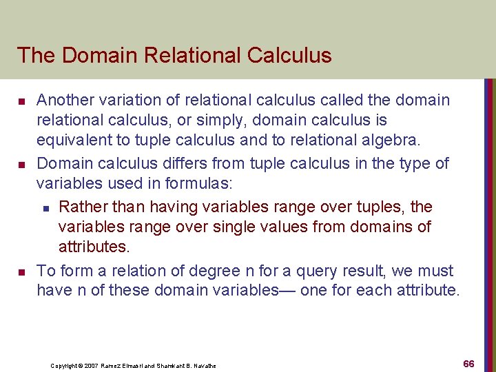 The Domain Relational Calculus n n n Another variation of relational calculus called the