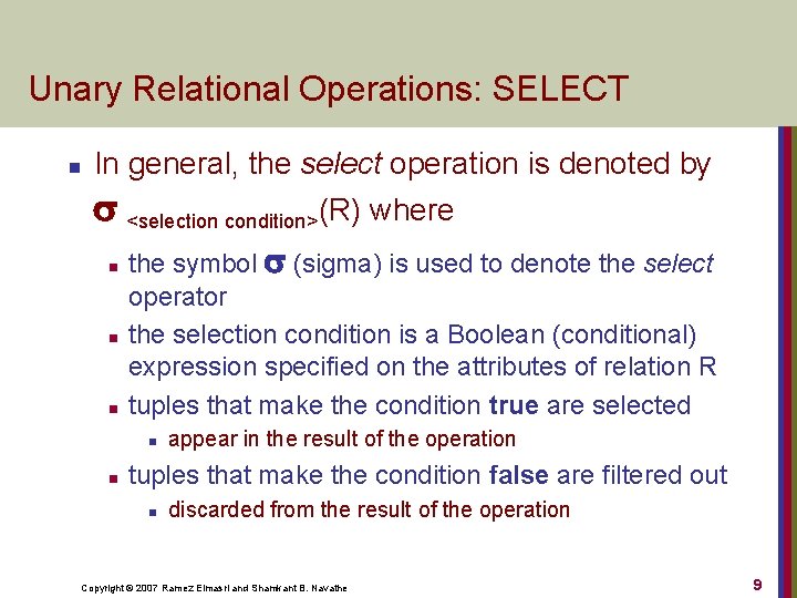 Unary Relational Operations: SELECT n In general, the select operation is denoted by <selection