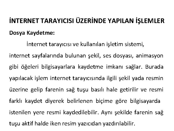 İNTERNET TARAYICISI ÜZERİNDE YAPILAN İŞLEMLER Dosya Kaydetme: İnternet tarayıcısı ve kullanılan işletim sistemi, internet