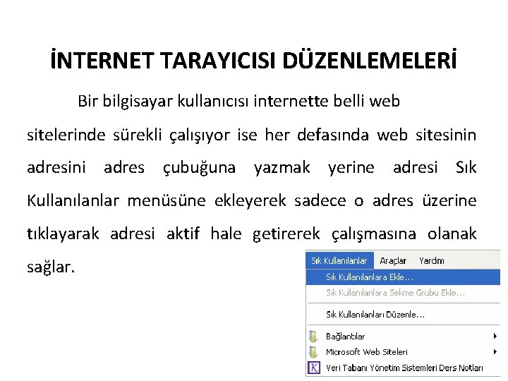 İNTERNET TARAYICISI DÜZENLEMELERİ Bir bilgisayar kullanıcısı internette belli web sitelerinde sürekli çalışıyor ise her