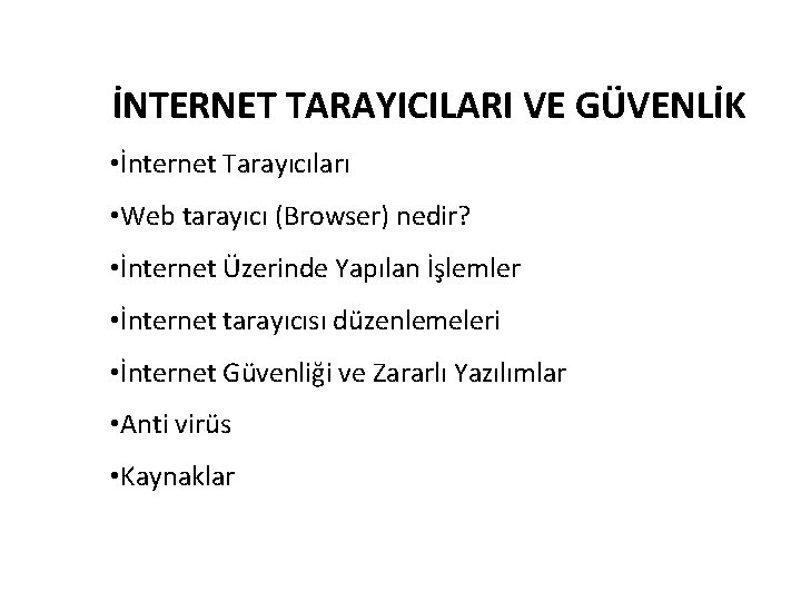 İNTERNET TARAYICILARI VE GÜVENLİK • İnternet Tarayıcıları • Web tarayıcı (Browser) nedir? • İnternet