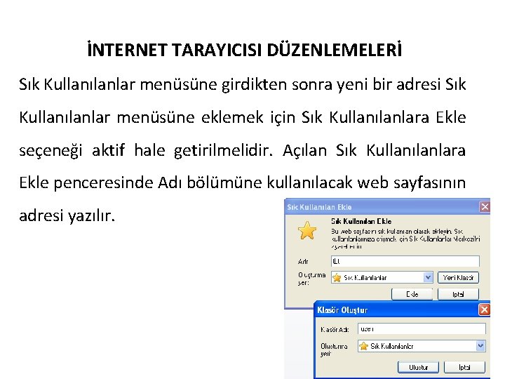 İNTERNET TARAYICISI DÜZENLEMELERİ Sık Kullanılanlar menüsüne girdikten sonra yeni bir adresi Sık Kullanılanlar menüsüne