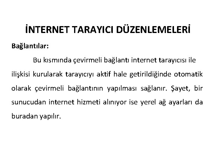 İNTERNET TARAYICI DÜZENLEMELERİ Bağlantılar: Bu kısmında çevirmeli bağlantı internet tarayıcısı ile ilişkisi kurularak tarayıcıyı