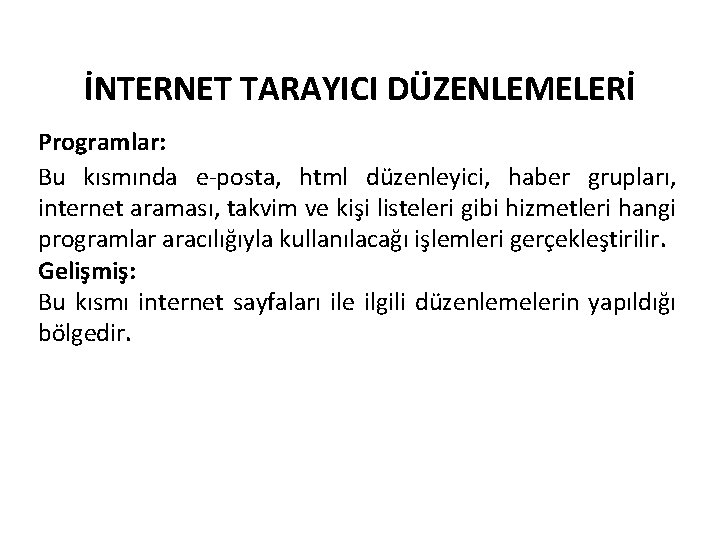 İNTERNET TARAYICI DÜZENLEMELERİ Programlar: Bu kısmında e-posta, html düzenleyici, haber grupları, internet araması, takvim