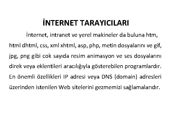 İNTERNET TARAYICILARI İnternet, intranet ve yerel makineler da buluna htm, html dhtml, css, xml