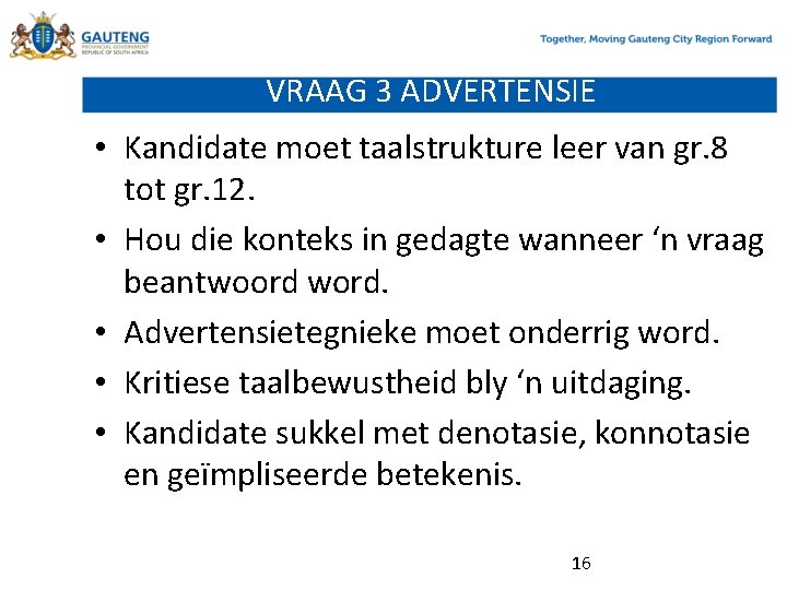 VRAAG 3 ADVERTENSIE • Kandidate moet taalstrukture leer van gr. 8 tot gr. 12.