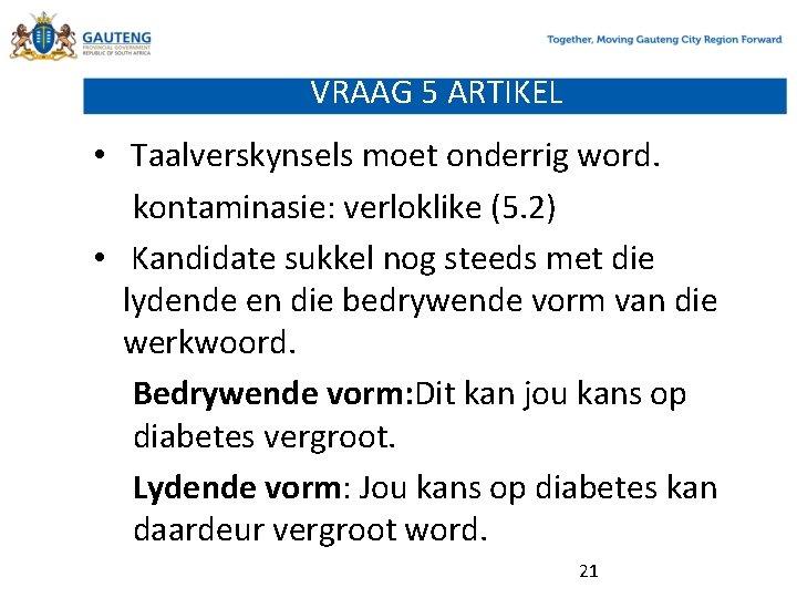 VRAAG 5 ARTIKEL • Taalverskynsels moet onderrig word. kontaminasie: verloklike (5. 2) • Kandidate