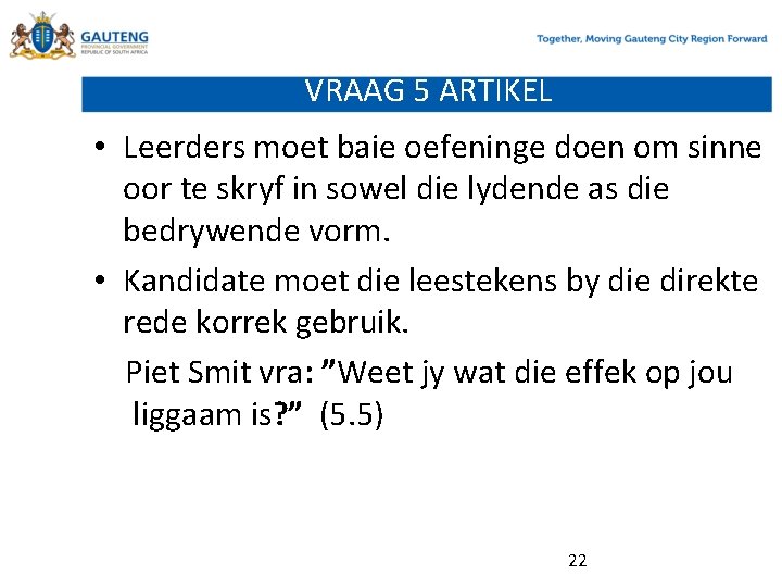 VRAAG 5 ARTIKEL • Leerders moet baie oefeninge doen om sinne oor te skryf