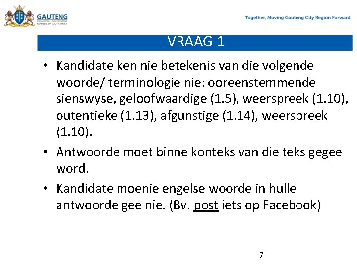 VRAAG 1 • Kandidate ken nie betekenis van die volgende woorde/ terminologie nie: ooreenstemmende