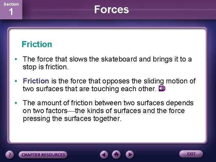 Section Forces 1 Friction • The force that slows the skateboard and brings it