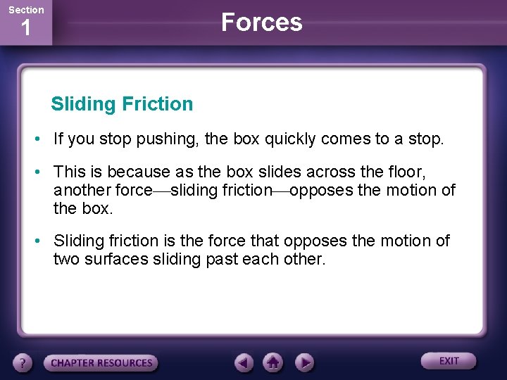 Section Forces 1 Sliding Friction • If you stop pushing, the box quickly comes