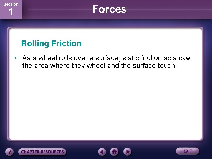 Section Forces 1 Rolling Friction • As a wheel rolls over a surface, static