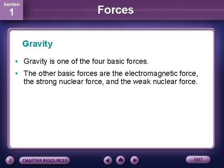 Section Forces 1 Gravity • Gravity is one of the four basic forces. • Section Forces 1 Gravity • Gravity is one of the four basic forces. •