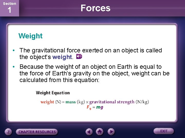 Section Forces 1 Weight • The gravitational force exerted on an object is called
