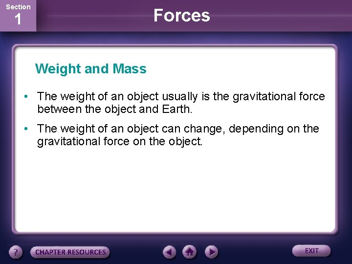 Section Forces 1 Weight and Mass • The weight of an object usually is