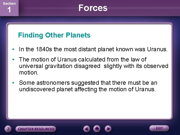 Section 1 Forces Finding Other Planets • In the 1840 s the most distant