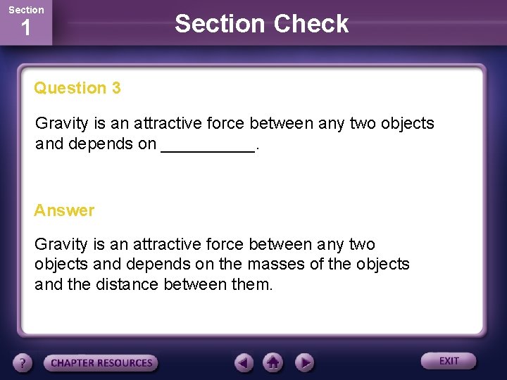 Section 1 Section Check Question 3 Gravity is an attractive force between any two