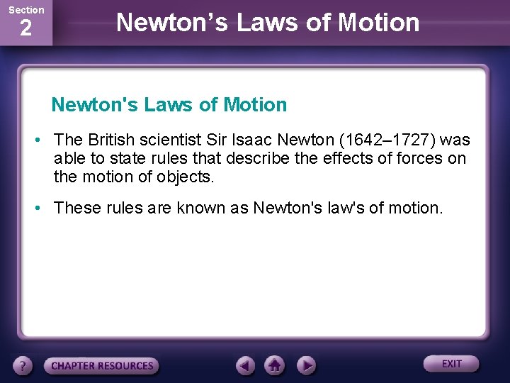 Section 2 Newton’s Laws of Motion Newton's Laws of Motion • The British scientist Section 2 Newton’s Laws of Motion Newton's Laws of Motion • The British scientist