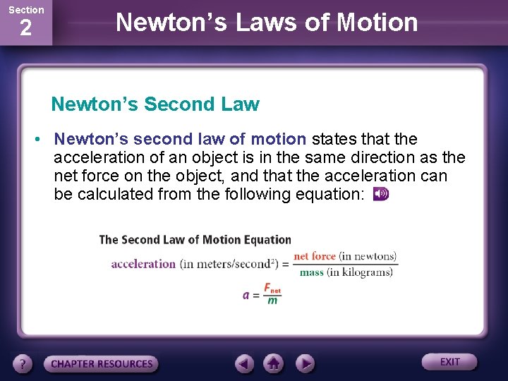 Section 2 Newton’s Laws of Motion Newton’s Second Law • Newton’s second law of