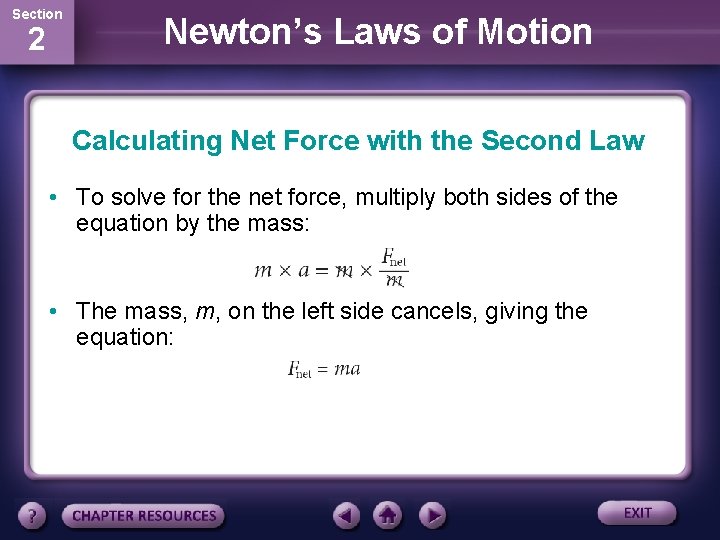 Section 2 Newton’s Laws of Motion Calculating Net Force with the Second Law •