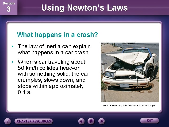 Section 3 Using Newton’s Laws What happens in a crash? • The law of Section 3 Using Newton’s Laws What happens in a crash? • The law of