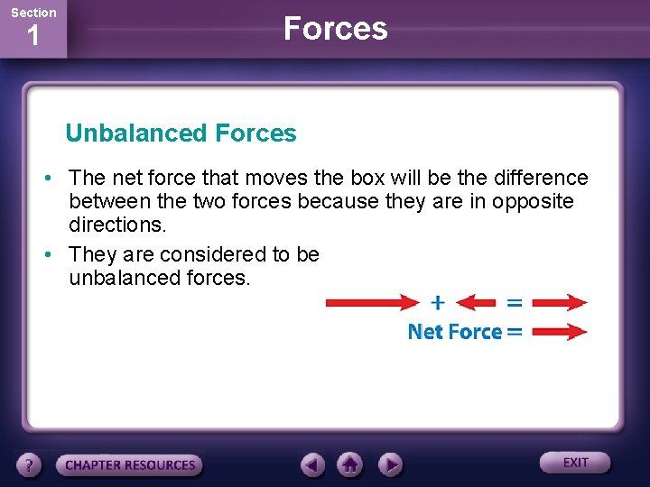 Section 1 Forces Unbalanced Forces • The net force that moves the box will Section 1 Forces Unbalanced Forces • The net force that moves the box will