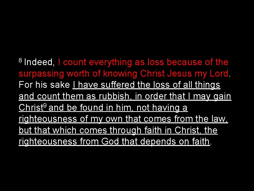 8 Indeed, I count everything as loss because of the surpassing worth of knowing