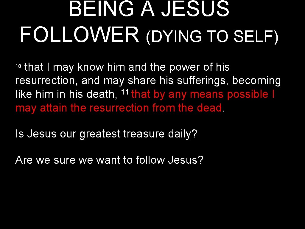 BEING A JESUS FOLLOWER (DYING TO SELF) that I may know him and the