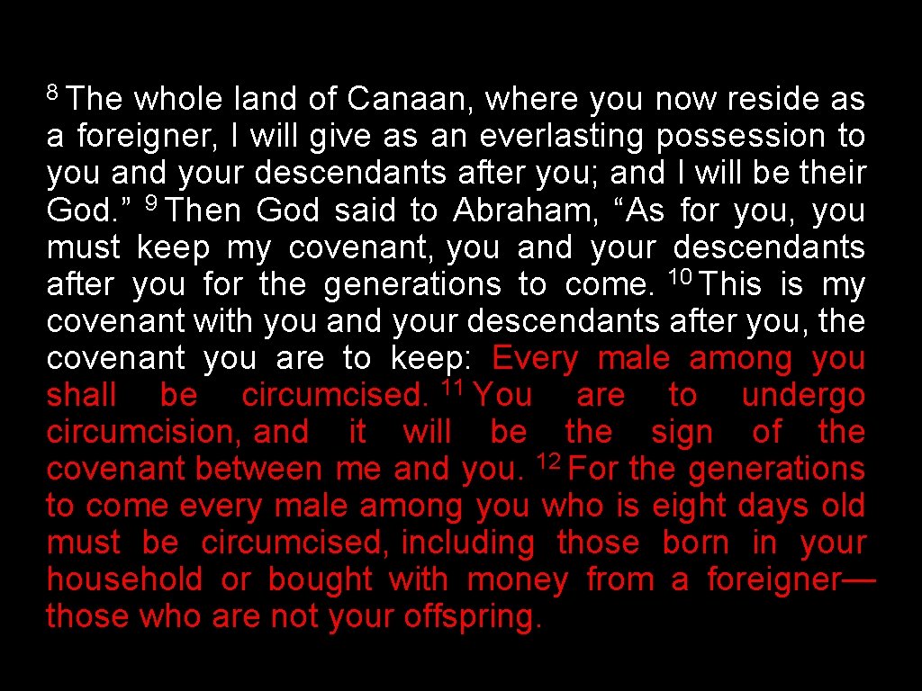 8 The whole land of Canaan, where you now reside as a foreigner, I