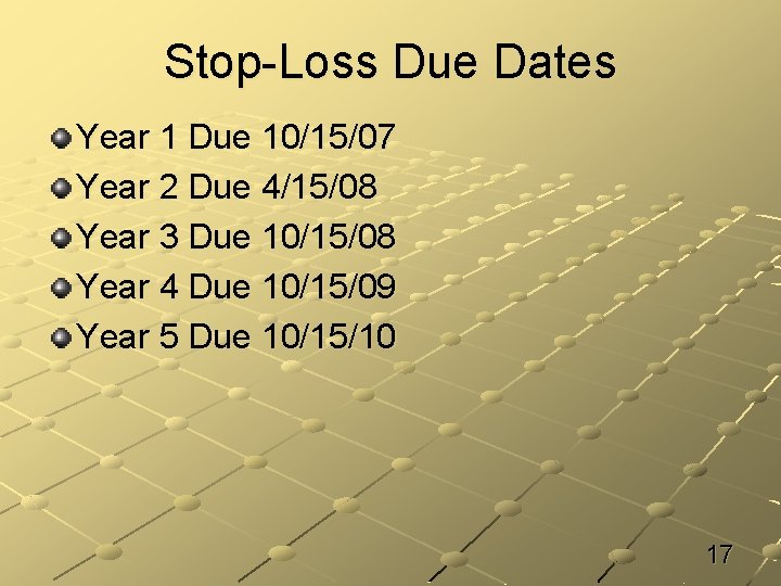 Stop-Loss Due Dates Year 1 Due 10/15/07 Year 2 Due 4/15/08 Year 3 Due