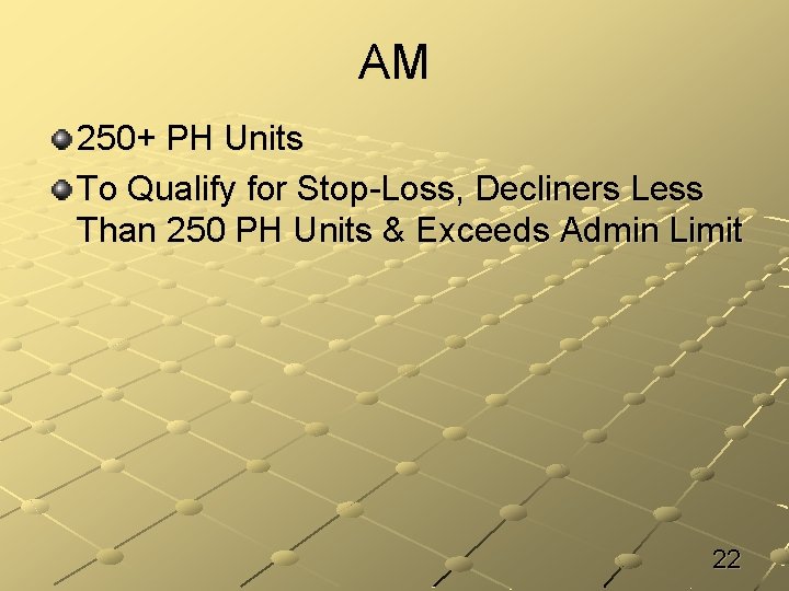 AM 250+ PH Units To Qualify for Stop-Loss, Decliners Less Than 250 PH Units