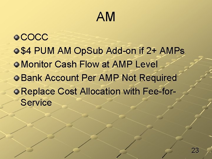 AM COCC $4 PUM AM Op. Sub Add-on if 2+ AMPs Monitor Cash Flow