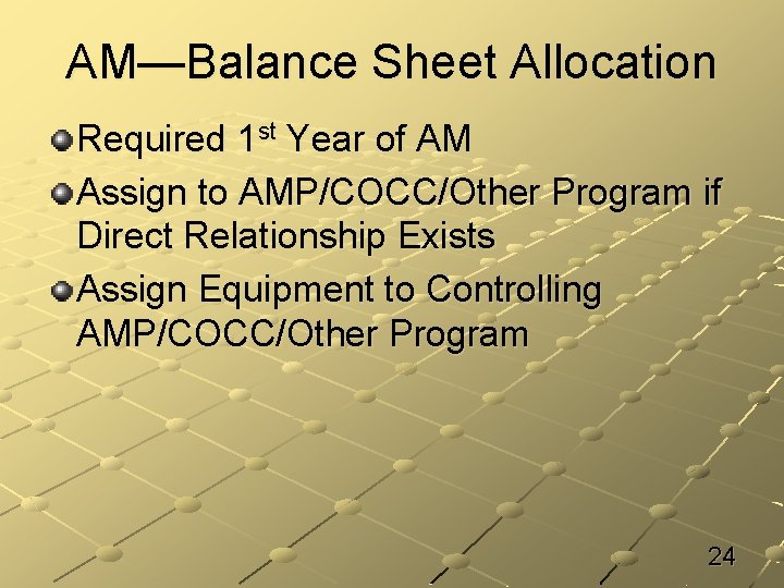 AM—Balance Sheet Allocation Required 1 st Year of AM Assign to AMP/COCC/Other Program if