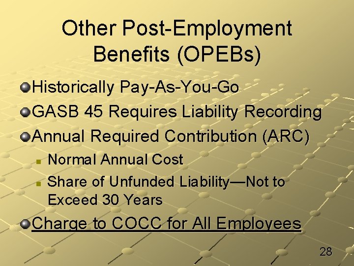 Other Post-Employment Benefits (OPEBs) Historically Pay-As-You-Go GASB 45 Requires Liability Recording Annual Required Contribution