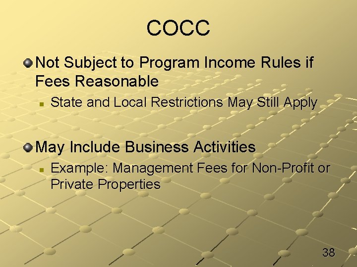 COCC Not Subject to Program Income Rules if Fees Reasonable n State and Local