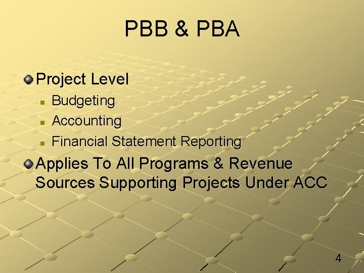 PBB & PBA Project Level n n n Budgeting Accounting Financial Statement Reporting Applies