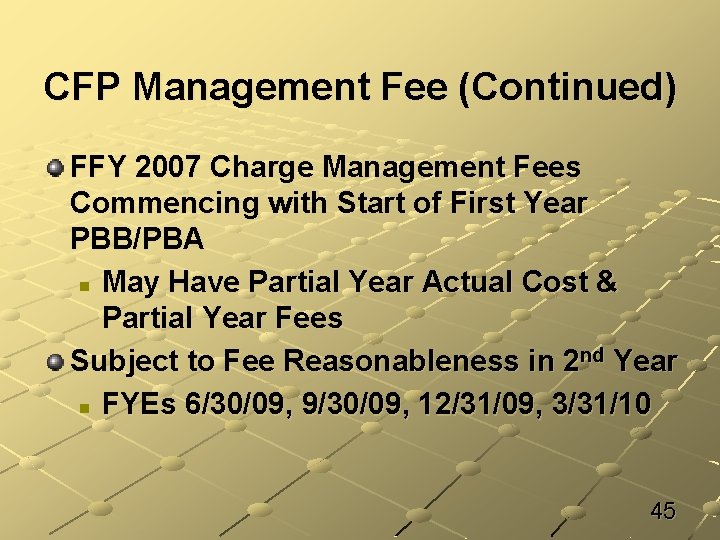 CFP Management Fee (Continued) FFY 2007 Charge Management Fees Commencing with Start of First