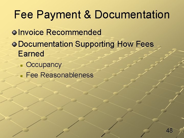 Fee Payment & Documentation Invoice Recommended Documentation Supporting How Fees Earned n n Occupancy