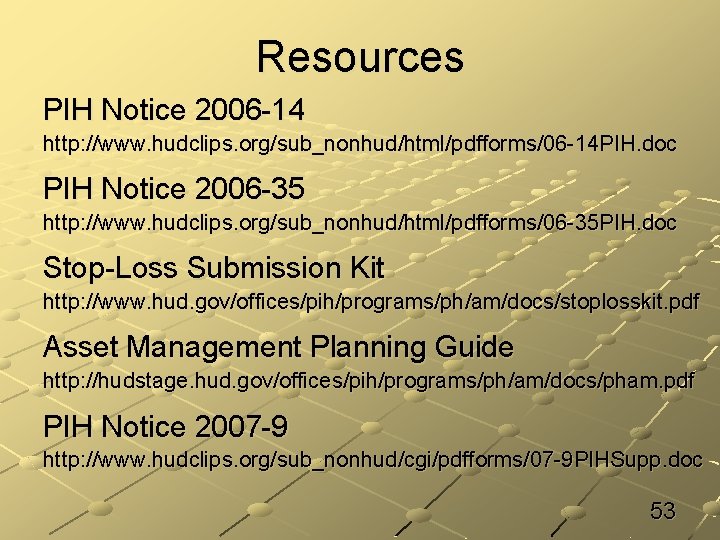 Resources PIH Notice 2006 -14 http: //www. hudclips. org/sub_nonhud/html/pdfforms/06 -14 PIH. doc PIH Notice