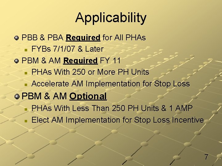 Applicability PBB & PBA Required for All PHAs n FYBs 7/1/07 & Later PBM
